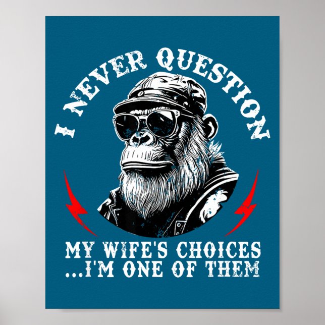I Never Question My Wife's Choices I'm One Of Them Poster (Framsidan)