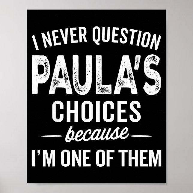 I Never Question Paula’s Choices - Paula D Name  Poster (Framsidan)
