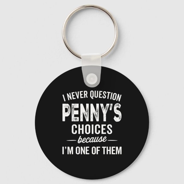 I Never Question Penny’s Choices - Penny D Name  Nyckelring (Framsida)