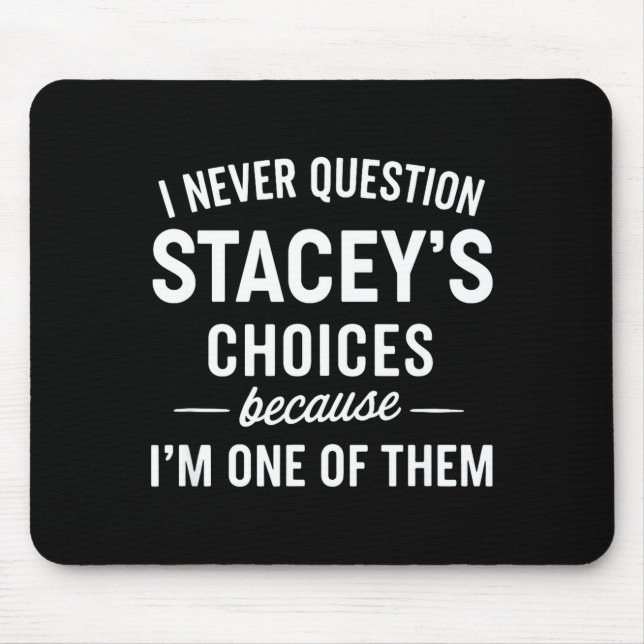 I Never Question Stacey's Choices Because I'm One  Musmatta (Framsidan)