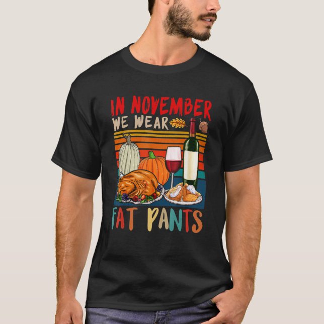 I november 2010 Bära Tjock Byxor Thanksgiving Drin T Shirt (Framsida)