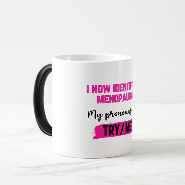 I Now Identify As Menopausal. My Pronouns: Try/Me Magisk Mugg (Framsida vänster)