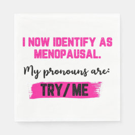 I Now Identify As Menopausal. My Pronouns: Try/Me Pappersservett