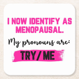 I Now Identify As Menopausal. My Pronouns: Try/Me Underlägg Papper Kvadrat