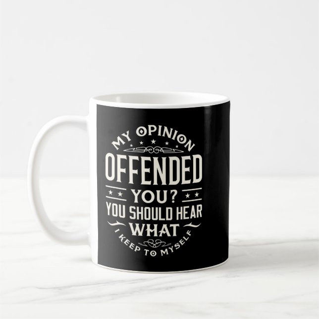 I Offended You Offensive Person.png Kaffemugg (Vänster)