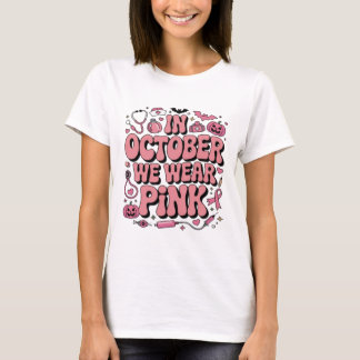 I Oktober Bär Vi Rosa | Bröstcancerupplysning3 T Shirt