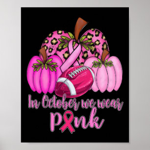 I Oktober Bär Vi Rosa Fotboll Pumpa Bröst Ca Poster