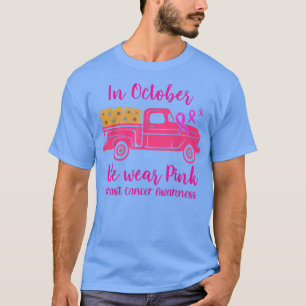 I oktober Bära Rosa Breast Cancer Awaren Lastbil T Shirt