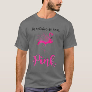 I oktober Bära Rosa Flamingo För manar Breast Ca T Shirt