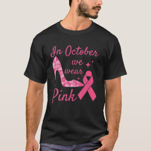 I oktober Bära Rosa High Heel Breast Cancer Aw T Shirt