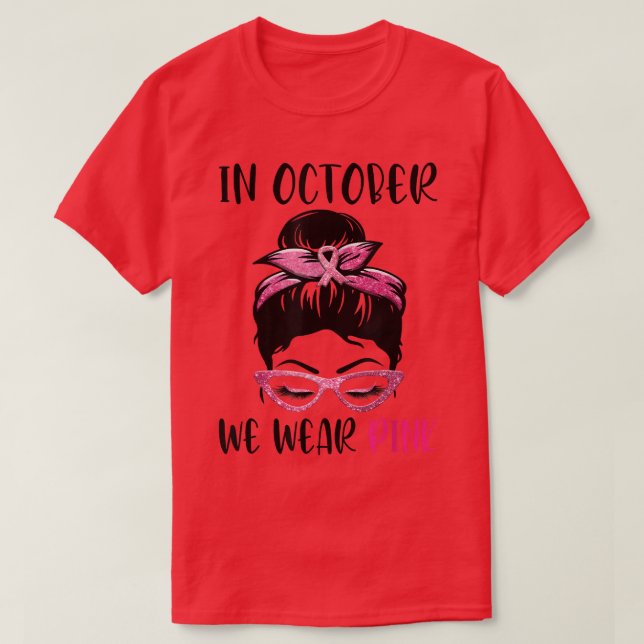 I oktober Bära Rosa Messy Bun Breast Cancer Aw T Shirt (Design framsida)
