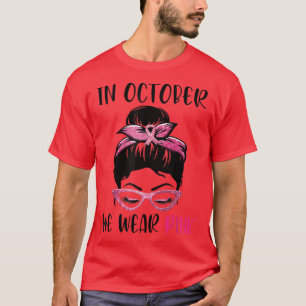 I oktober Bära Rosa Messy Bun Breast Cancer Aw T Shirt