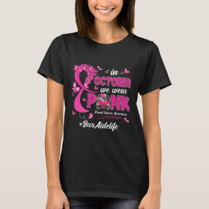 I oktober Bära vi Rosa Buss Aide Life Breast Cance T Shirt