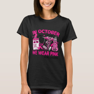 I oktober Bäror vi NK Er Nurse Life Breast Cancer T Shirt