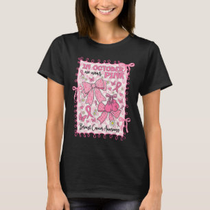 I oktober Bäror vi Rosa Breast Cancer Awareness Co T Shirt