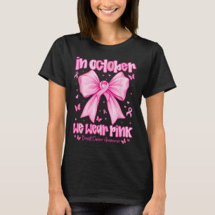 I oktober Bäror vi Rosa Breast Cancer Awareness Co T Shirt