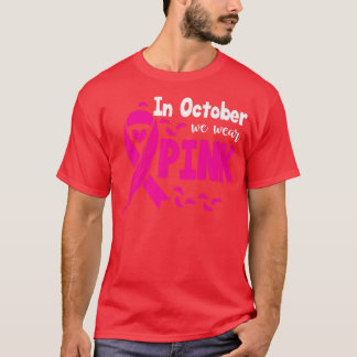 I oktober Bäror vi Rosa Breast Cancer Awareness Ri T Shirt