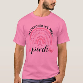 I oktober Bäror vi Rosa Breast Cancer Awareness T- T Shirt