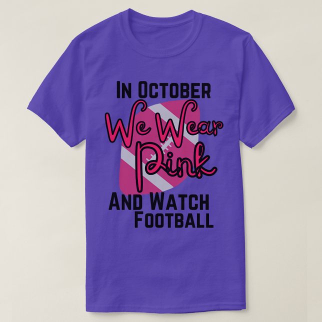 I oktober bäror vi rosa och tittar på fotboll1 t shirt (Design framsida)