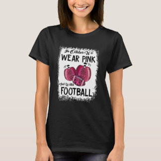 I oktober Bäror vi Rosa och tittar på fotbollen_9 T Shirt