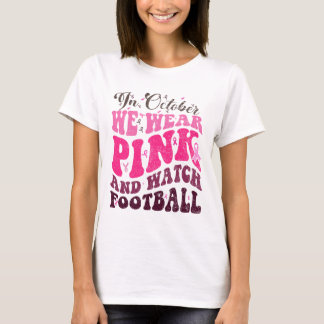 I oktober Bäror vi Rosa och tittar på fotbolls-bäc T Shirt