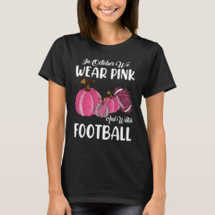 I oktober Bäror vi Rosa och tittar på fotbollspump T Shirt
