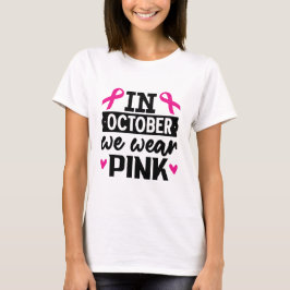 I oktober bäror vi rosa t shirt