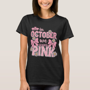 I oktober utarbetade vi en bära rosa-medvetandehöj t shirt