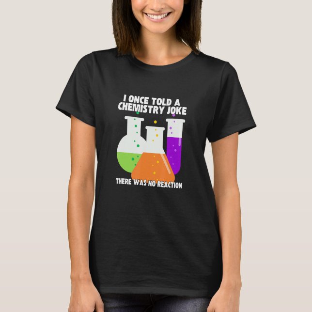 I Once Told A Chemistry Joke  Meme Chemist Humor T Shirt (Framsida)