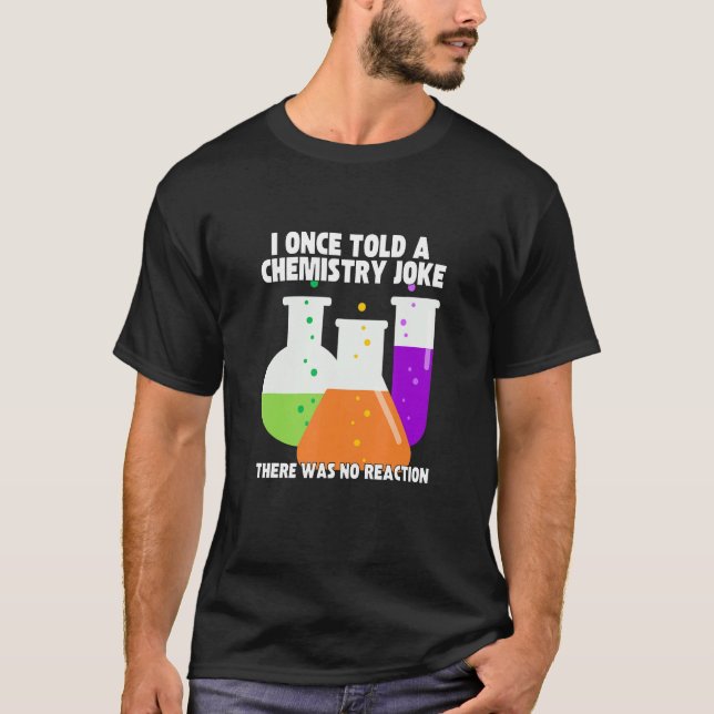 I Once Told A Chemistry Joke  Meme Chemist Humor T Shirt (Framsida)