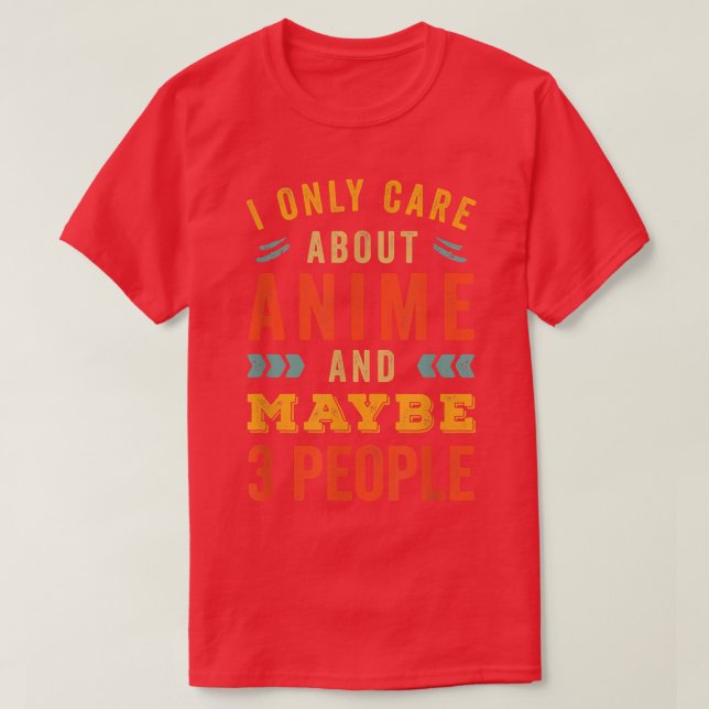 I Only Care About Anime  T Shirt (Design framsida)
