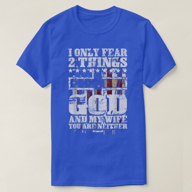 I Only Fear 2 Things God And My Wife Funny  T Shirt (Design framsida)