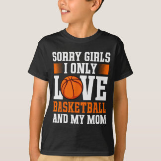 I Only Love Basketball And My Mom Valentines Day B T Shirt
