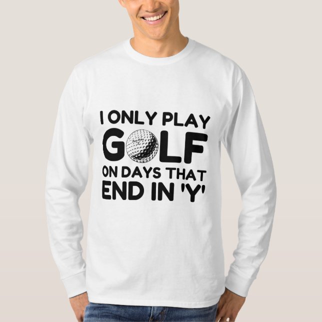 I Only Play Golf T Shirt (Framsida)