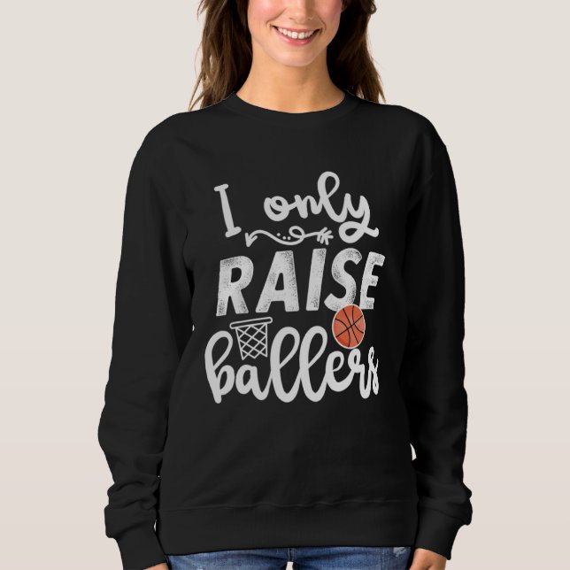 I only raise Ballers womens Basketball saying Mom  T Shirt (Framsida)