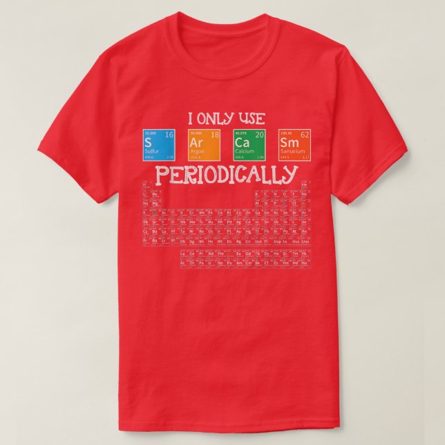 I Only Sarcasm Periodically Funny Science Theme De T Shirt (Design framsida)
