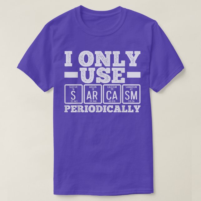 I Only Use Sarcasm Periodically Humor Science Nerd T Shirt (Design framsida)