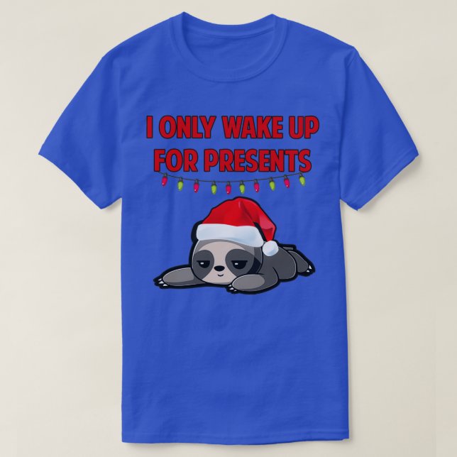 I only wake up for presents Christmas sloth T Shirt (Design framsida)