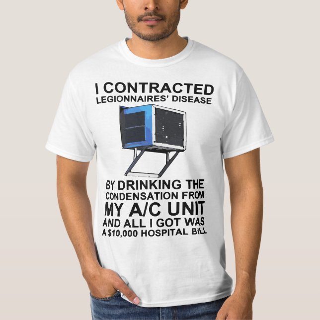 I ontrated legionnaires' disease by drinking the  t shirt (Framsida)