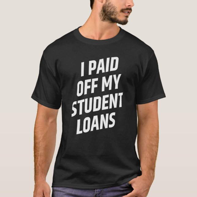 I Paid Off My Student Loans Cancel Student Debt   T Shirt (Framsida)