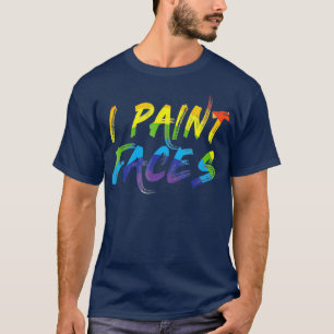 I Paint Ansikte T Gift for Ansikte Painter Shirt