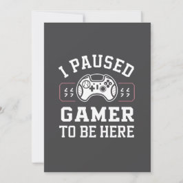 I Paused Gamer To Be Here Quote Design Julkort