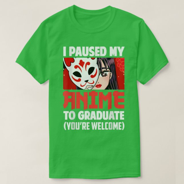 I Paused My Anime To Graduate Class Of 2022 Funny  T Shirt (Design framsida)