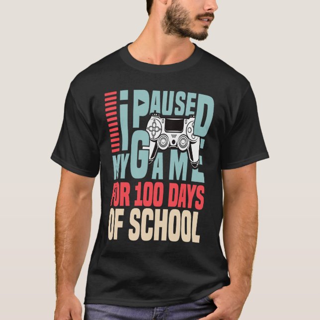 I Paused My Game For 100 Days Of School 100th Day  T Shirt (Framsida)