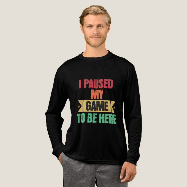 I Paused My Game To Be Here Funny Gamer T Shirt (Hel framsida)