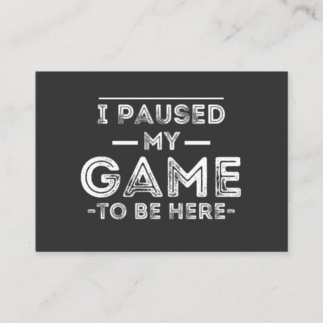 I Paused My Game to Be Here Graphic  Sarcastic Fun Visitkort (Framsida)
