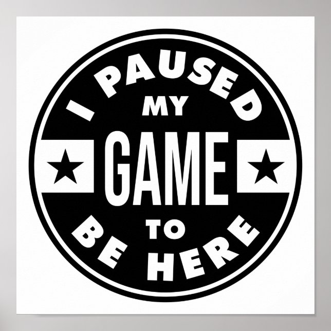 i paused my game to be here poster (Framsidan)