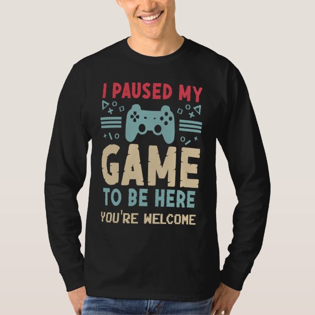 I Paused My Game To Be Here  Video Gamer Mes Women T Shirt (Framsida)