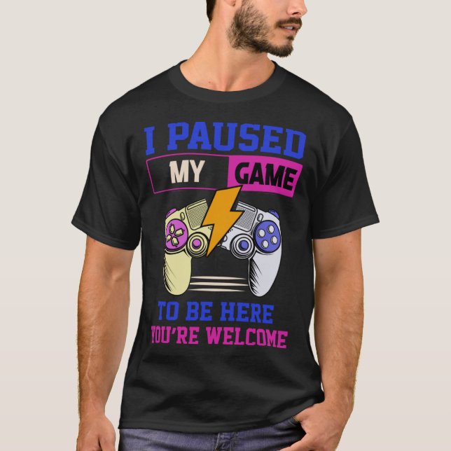 I Paused My Game To Be Here You re Welcome Retro G T Shirt (Framsida)