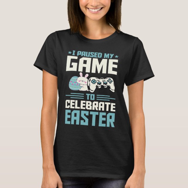 I Paused My Game To Celebrate Easter Introvert Gam T Shirt (Framsida)